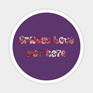 Spread love, not hate! Magnet